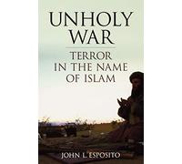 Unholy War: Terror in the Name of Islam
