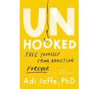 Unhooked : Free Yourself from Addiction Forever