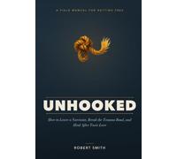 Unhooked: How to Leave a Narcissist, Break the Trauma Bond, and Heal After Toxic Love
