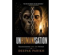 UNHUMANISATION: TRANSCENDING THE APE WITHIN