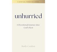 Unhurried: A Devotional Journey into God’s Rest (Spiritual Formation)