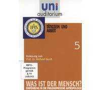 uni auditorium: Was ist der Mensch, Teil 5 Tätigsein und Arbeit von Prof. Dr. Michael Bordt [DVD]