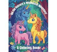 Uni the Unicorn's Whimsical Adventure: A Coloring Book for Children