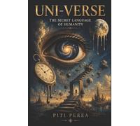 UNI-VERSE: The secret language of humanity
