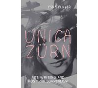 Unica Zürn: Art, Writing and Post-War Surrealism