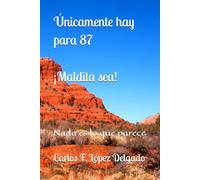 Únicamente hay para 87: Nada es lo que parece. ¡Maldita sea!