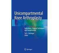 Unicompartmental Knee Arthroplasty: Indications, Surgical Techniques and Complications
