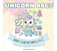 Unicorn ABCs: What I Can Be from A to Z: A Magical ABC Coloring Book to Inspire Big Dreams