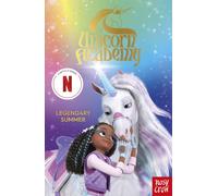 Unicorn Academy: Legendary Summer : The Third Novelisation of the Netflix series