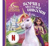 Unicorn Academy: Sophia Meets Her Unicorn: A magical storybook adventure (Unicorn Academy: TV tie-in titles)