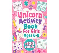 Unicorn Activity Book For Girls Ages 6-8: +100 Puzzles - Magical brain-teasing adventures filled with imagination, curiosity, and joyful discoveries