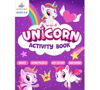 Unicorn Activity Book For Kids 4-8: Coloring Book with Dot to Dot, Maze, Math Activities, Word Search, Sudoku and More | Great Gift for Girls (Activity Book Fun for 4-8 Year Olds)
