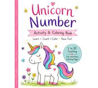 Unicorn Activity & Coloring Book for Kids Ages 3-6: Learn Numbers 1-10, Counting, Tracing, Coloring & Fun Learning Activities: A Magical Unicorn ... Trace & Count, Copy the Colors, and Creative