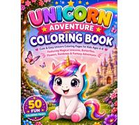 UNICORN ADVENTURE COLORING BOOK: 50 Cute & Easy Unicorn Coloring Pages for Kids Ages 4-8 Featuring Magical Unicorns, Butterflies, Flowers, Rainbows & Fantasy Adventures