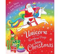 Unicorn and the Rainbow Poop Save Christmas (PB)