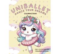 Unicorn Ballerinas (Uniballet): Dance Your Dreams, Unicorn Coloring Adventure, For Kids Ages 4-8