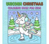 Unicorn Christmas Coloring Book for Kids: 45 Cute Unicorn Christmas Coloring Pages · Single-Sided Holiday Designs · Fun Winter Gift for Kids Ages 4-8