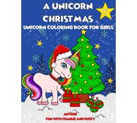 Unicorn Christmas Coloring Book for Kids Ages 4-8: Stocking Stuffer Coloring Book: Kids Stocking Stuffer Ideas: Christmas Stocking Stuffers: Unicorn coloring book for girls ages 4-8 years old