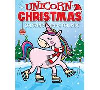 Unicorn Christmas Coloring Book for Kids: The Best Christmas Stocking Stuffers Gift Idea for Girls Ages 4-8 Year Olds - Girl Gifts - Cute Unicorns Coloring Pages