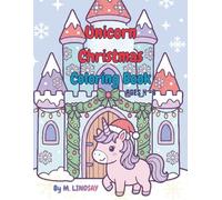 Unicorn Christmas Coloring Book: Fun Winter Wonderland Coloring Pages for Kids Ages 4-8 | Cute Unicorns, Holiday Stockings, Snow Globes, and Magical Christmas Gifts