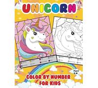 Unicorn Color By Number For Kids Ages 4-8: A Fun and Creative Workbook for the kids with 50 Cute Unicorn, Princess and more