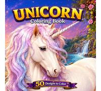 Unicorn Coloring Book: 50 Magical Unicorn Designs Featuring Fantasy Landscapes, Enchanted Castles, Beautiful Flowers, Butterflies, and Relaxing Coloring Pages (Fantasy Coloring Books for Adults)