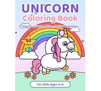 Unicorn Coloring Book: 50 Magical Unicorns, Fairies, Princesses, Castles and Rainbows to Color | Fun and Easy Coloring Pages for Kids Ages 4-8 (Unicorn Dreams Coloring Books)
