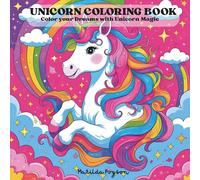 Unicorn Coloring Book: Color your Dreams with Unicorn Magic
