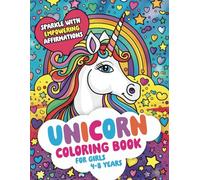 Unicorn Coloring Book for Girls 4-8 Years: Sparkle with Empowering Affirmations: Magical and Fun Large Coloring Sheets for Kids