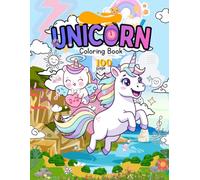Unicorn Coloring Book for Kids: 100 Magical Unicorn Designs for Girls Ages 4-8 - Fun, Easy & Relaxing Coloring Pages for Kids, Toddlers and Beginners