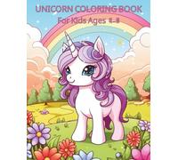 Unicorn Coloring Book For Kids 4-8: A Magical Unicorn Coloring Adventure That Sparks Creativity and Imagination for Kids Ages 4-8