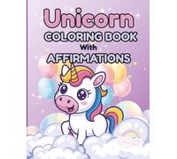 Unicorn Coloring Book for Kids Ages 3-6: Cute Unicorns with Positive Affirmations
