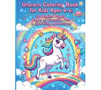 Unicorn Coloring Book for Kids Ages 4-6: 50 Magical Pages of Creative Fun & Sparkling Adventures: Fun, Inspiring, and Easy Coloring Ideas - Perfect Gift to Spark Your Child’s Creativity!