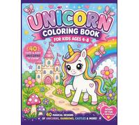 Unicorn Coloring Book for Kids Ages 4-8: 40 Cute and Easy Unicorns, Rainbows, Castles, Butterflies, Flowers, and Magical Adventures to Color (Little Dreamers Coloring Club)
