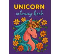 Unicorn Coloring Book for Kids Ages 4-8: A Magical Collection of Cute Unicorns, Flowers & Fun Designs for Creative Coloring and Imaginative Play