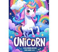 Unicorn Coloring Book for Kids Ages 4-8: Cute and Magical Unicorns, Rainbows, Stars, Hearts, and Fun Fantasy Creatures for Girls and Boys Who Love to ... Adventures: Learn, Play & Dream Series)