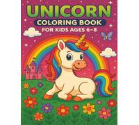 Unicorn Coloring Book for Kids Ages 6-8: A Magical Coloring Journey with 40 Unicorn Scenes for Curious Kids