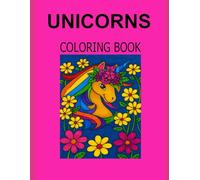 Unicorn Coloring Book for Kids - Magical Unicorns, Rainbows & Flowers | Fun Fantasy Activity Book