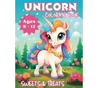 Unicorn Coloring Book - Sweets & Treats: Beautiful and Relaxing Unicorn Coloring Book, 50 Cute Designs, for Girls 8-12