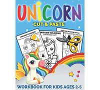 Unicorn Cut and Paste Workbook for Kids Ages 2-5: A Fun Unicorn Scissor Skills Activity Book and Gift for Kids, Toddlers and Preschoolers with Coloring and Cutting (Scissor Skills Preschool Workbooks)