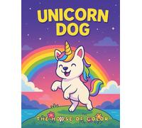 Unicorn Dog Coloring Book: 50 Adorable Unicorn Puppy Pages, Stars & Magical Adventures kawaii animal designs: A Magical Unicorn Puppy Coloring ... Kawaii Dogs, Rainbows & Simple Fantasy Design