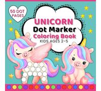 Unicorn Dot Marker Coloring Book for Kids Ages 2-5 | Cute & Magical Unicorns Activity Book | Big Dot Dauber Coloring Fun for Toddlers and ... for Toddler (Dot Marker Fun Coloring Books)