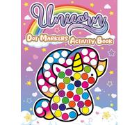 Unicorn Dot Markers Activity Book: Cute and Simple Coloring Pages for Toddlers and Preschool Kids Ages 2-5 to Build Fine Motor Skills and Creativity