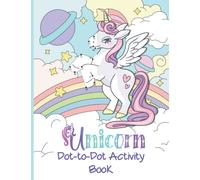 Unicorn Dot-to-Dot Activity Book: Unicorn connect the dots coloring book for kids