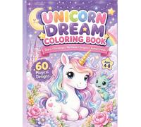 Unicorn Dream Coloring Book for Kids: 60 Easy and Fun Magical Unicorn Designs with Stars, Rainbows, Mermaids, Dragons, Birthday Cakes, Castles, and Animal Friends for Ages 4-8