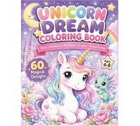 Unicorn Dream Coloring Book for Kids: 60 Easy and Fun Magical Unicorn Designs with Stars, Rainbows, Mermaids, Dragons, Birthday Cakes, Castles, and Animal Friends for Ages 4-8
