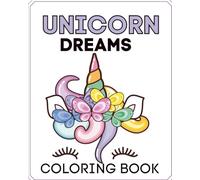 Unicorn Dreams Coloring Book: A Magical Coloring Adventure Filled With Unicorns, Rainbows, and Whimsical Dreams