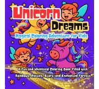 Unicorn Dreams: Magical Coloring Adventure for Kids: A Fun and Whimsical Coloring Book Filled with Rainbows, Castles, Stars, and Enchanted Forests