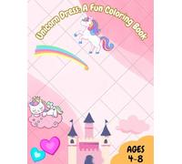 Unicorn Dress: A Fun Colouring Book: A Magical Activity Book for Kids with 100 Cute Unicorn Illustrations