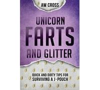 Unicorn Farts and Glitter: Quick and Dirty Tips for Surviving a J-Pouch: 3